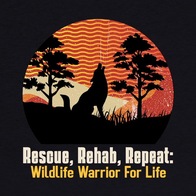 Rescue, Rehab, Repeat: Wildlife Warrior For Life by AcesTeeShop